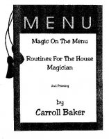 Magic on the Menu Routines for the House Magician by Caroll Bake