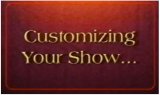 Customizing Your Show by Tony Daniels