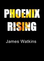 Phoenix Rising by James Watkins