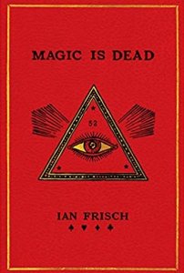 Magic is dead By Ian Frisch