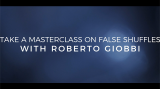 Card Magic Masterclass (False Shuffles and Cuts) by Roberto Giob