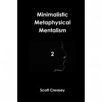 Minimalistic, Metaphysical, Mentalism, Volume 2 by Scott Creasy