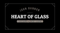 Heart of Glass by John Bannon