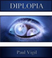 Diplopia by Paul Vigil