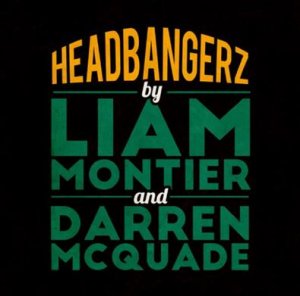 Headbangerz by Liam Montier