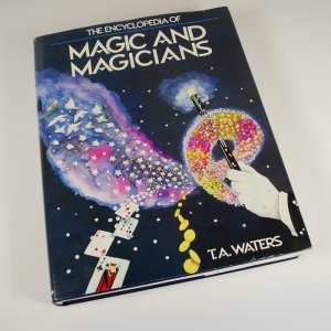 The Encyclopedia of Magic and Magicians by T.A. Waters