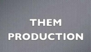 THEM Production by Ed Ellis