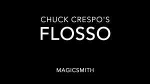 Flosso by Chuck Crespo and Magic Smith (Gimmicks Not Included)