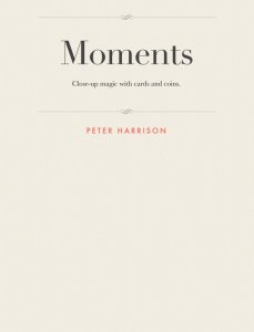 Moments: close-up magic with cards and coins by Peter D. Harrison