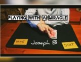 PLAYING WITH A MIRACLE by Joseph B. (Instant Download)