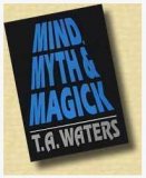 Mind，Myth & Magick by T.A. Waters