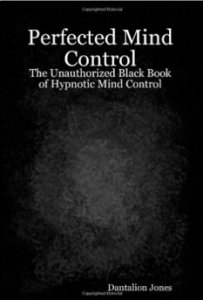 Perfected Mind Control The Unauthorized Black Book Of Hypnotic M