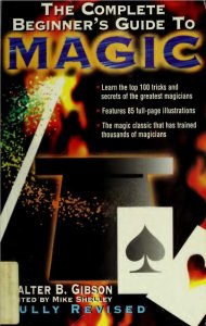 Walter B Gibson - The Complete Beginner\'s Guide to Magic