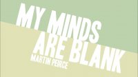 Martin Peirce - My Minds are Blank