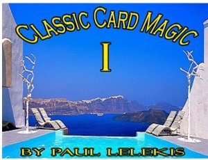 Classic Card Magic I by Paul A. Lelekis