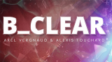 B Clear by Axel Vergnaud & Alexis Touchard Magic Dream (Gimmick Not Included)