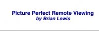 Picture Perfect Remote Viewing by Brian Lewis