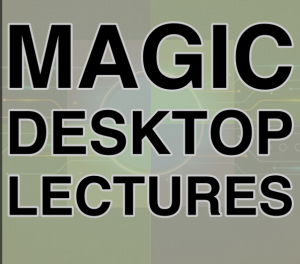 Paul Gordon & Myles Thornton - Magic Desktop Lecture