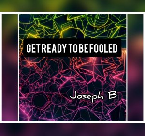 Get ready to be Fooled! by Joseph B (Instant Download)