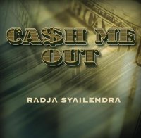 Cash Me Out by Radja Syailendra