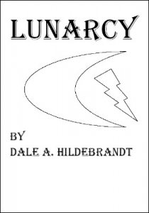 Lunarcy by Dale A. Hildebrandt