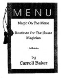 Magic on the Menu Routines for the House Magician by Caroll Bake