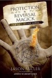 Protection and Reversal Magick A Witch’s Defense Manual By Jason