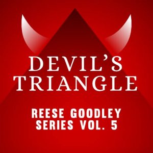 Devil\'s Triangle - Vol. 5 Reese Goodley Series