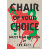 Chair Of Your Choice by Lee Alex