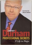 Geoffrey Durham - Professional Secrets a Life in Magic