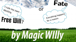 Fate or Free Will? by Magic Willy