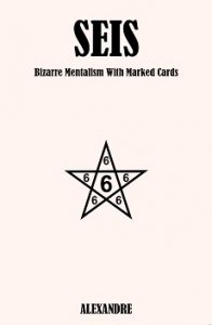 SEIS Bizarre Mentalism with Marked Cards By Mystic Alexandre