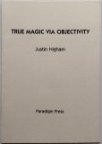 Justin Higham - True Magic Via Objectivity