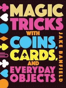 Jake Banfield - Magic Tricks With Coins, Cards and Everyday Objects