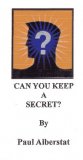 Can You Keep A Secret by Paul Alberstat