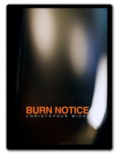 Burn Notice by Christopher Wiehl