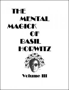 The Mental Magick of Basil Horwitz Volume 3 by Basil Horwitz