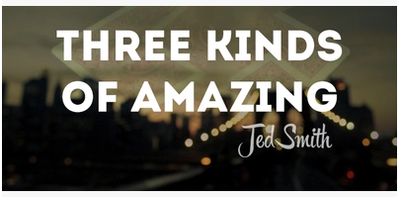 Three Kinds of Amazing by Jed Smith